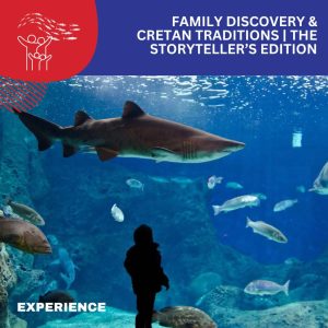 Family Discovery & Cretan Traditions | The Storyteller’s Edition