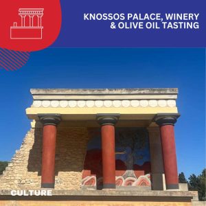 Knossos Palace, Winery & Olive Oil Tasting | The Digital Explorer’s Edition